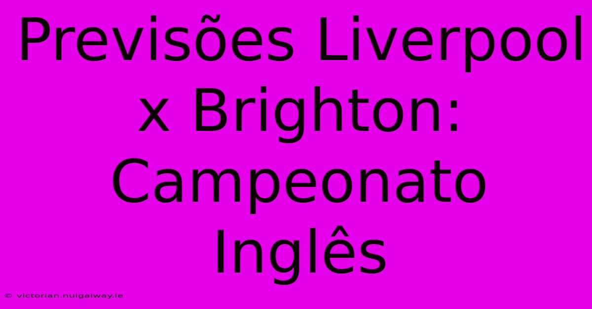 Previsões Liverpool X Brighton: Campeonato Inglês