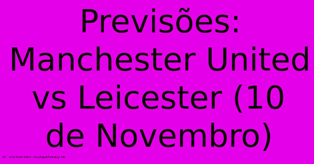 Previsões: Manchester United Vs Leicester (10 De Novembro)