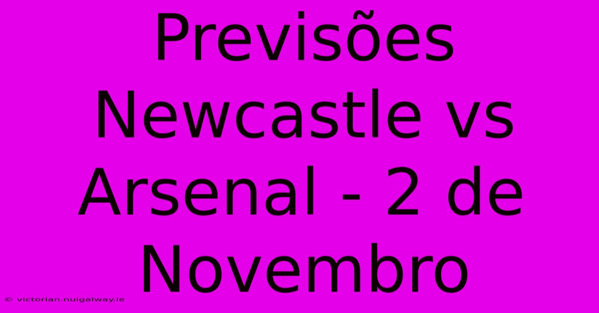 Previsões Newcastle Vs Arsenal - 2 De Novembro