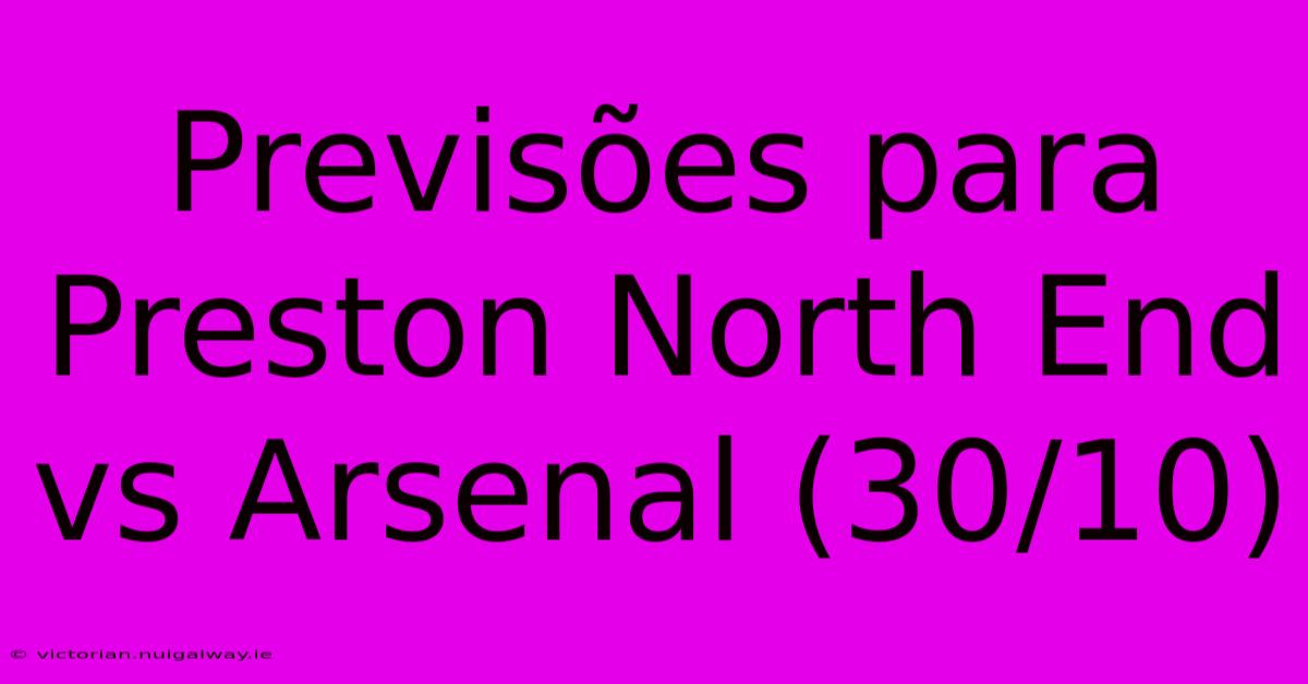 Previsões Para Preston North End Vs Arsenal (30/10)