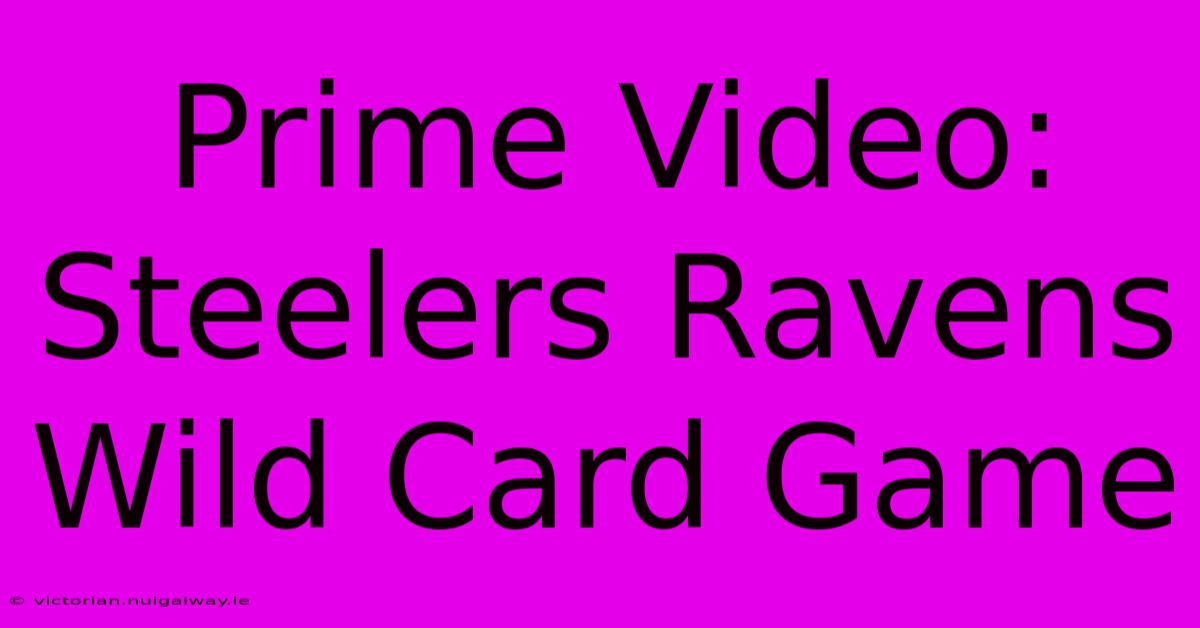 Prime Video: Steelers Ravens Wild Card Game