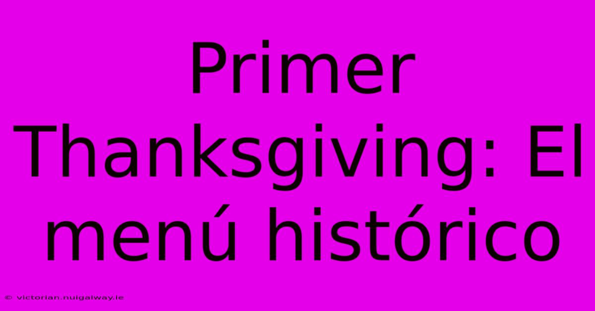 Primer Thanksgiving: El Menú Histórico