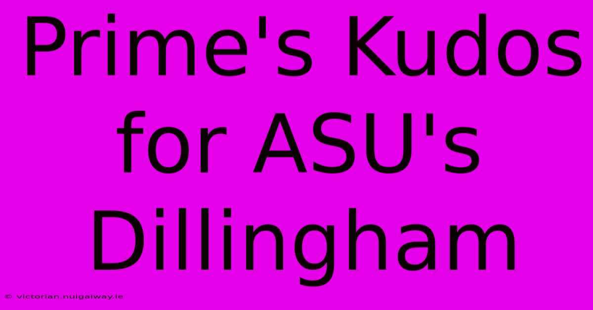 Prime's Kudos For ASU's Dillingham