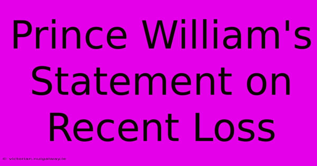 Prince William's Statement On Recent Loss