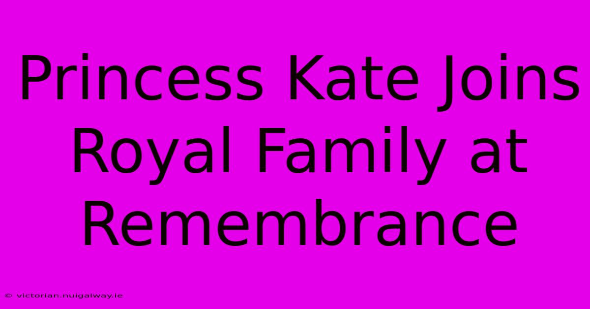 Princess Kate Joins Royal Family At Remembrance