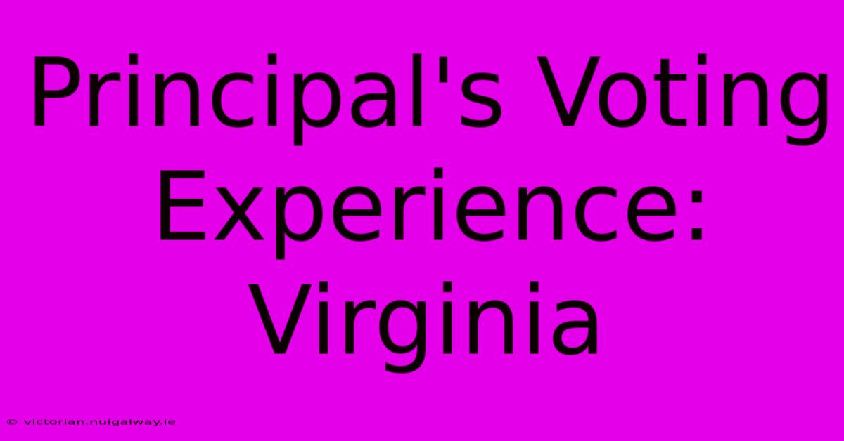 Principal's Voting Experience: Virginia