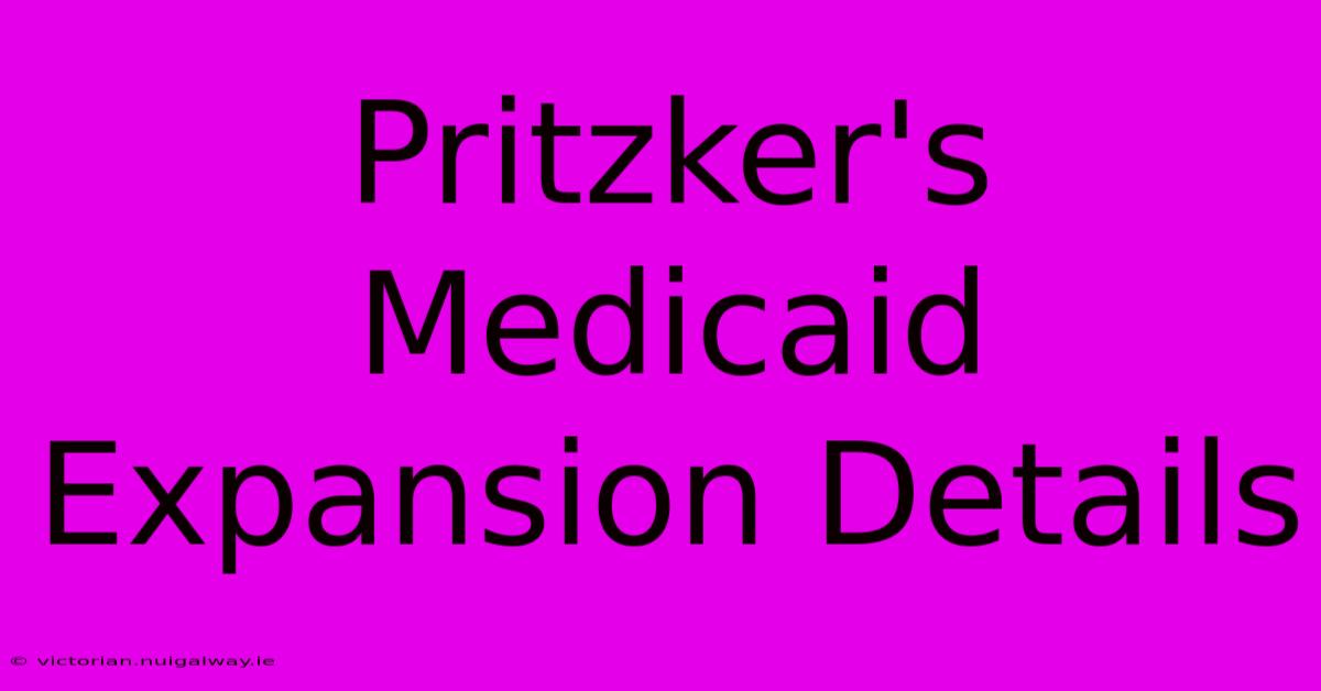 Pritzker's Medicaid Expansion Details