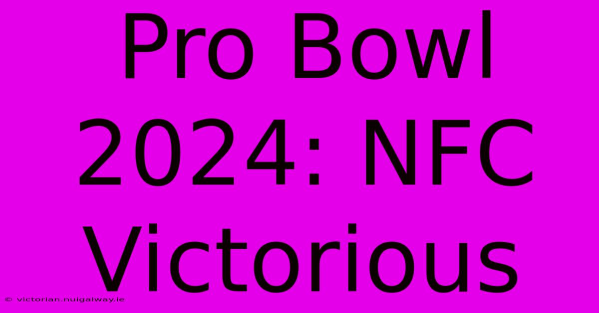 Pro Bowl 2024: NFC Victorious