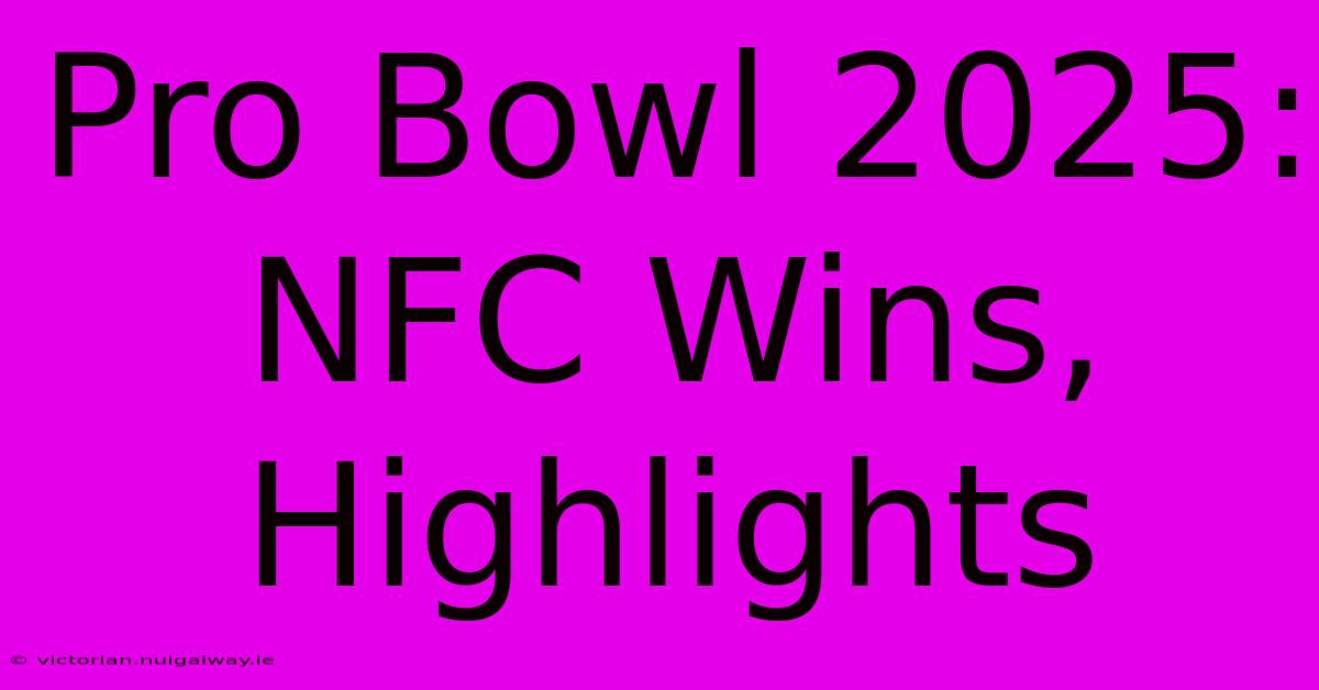 Pro Bowl 2025: NFC Wins, Highlights