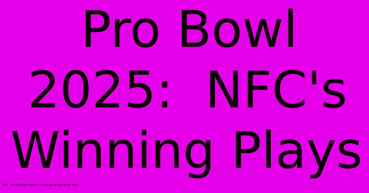 Pro Bowl 2025:  NFC's Winning Plays