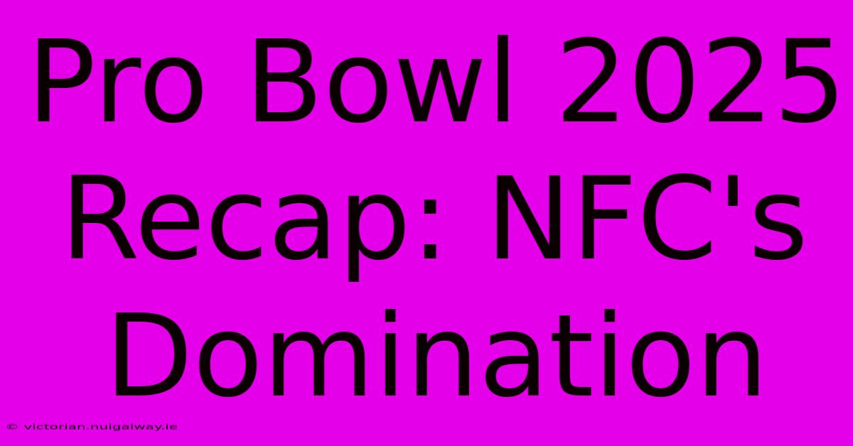 Pro Bowl 2025 Recap: NFC's Domination