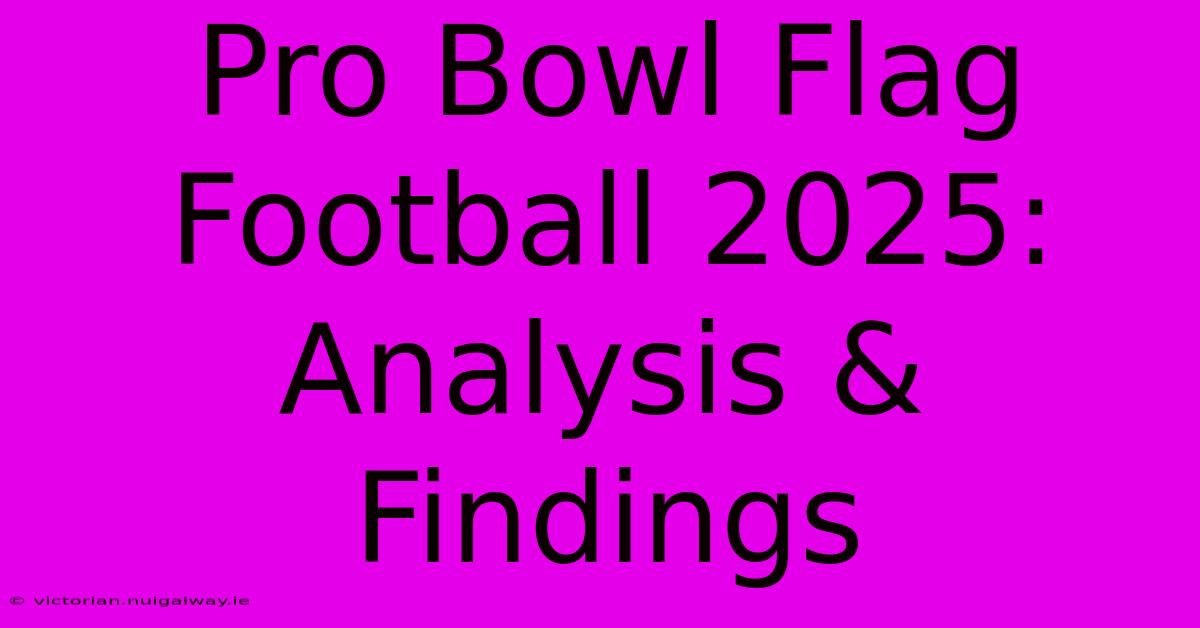 Pro Bowl Flag Football 2025: Analysis & Findings