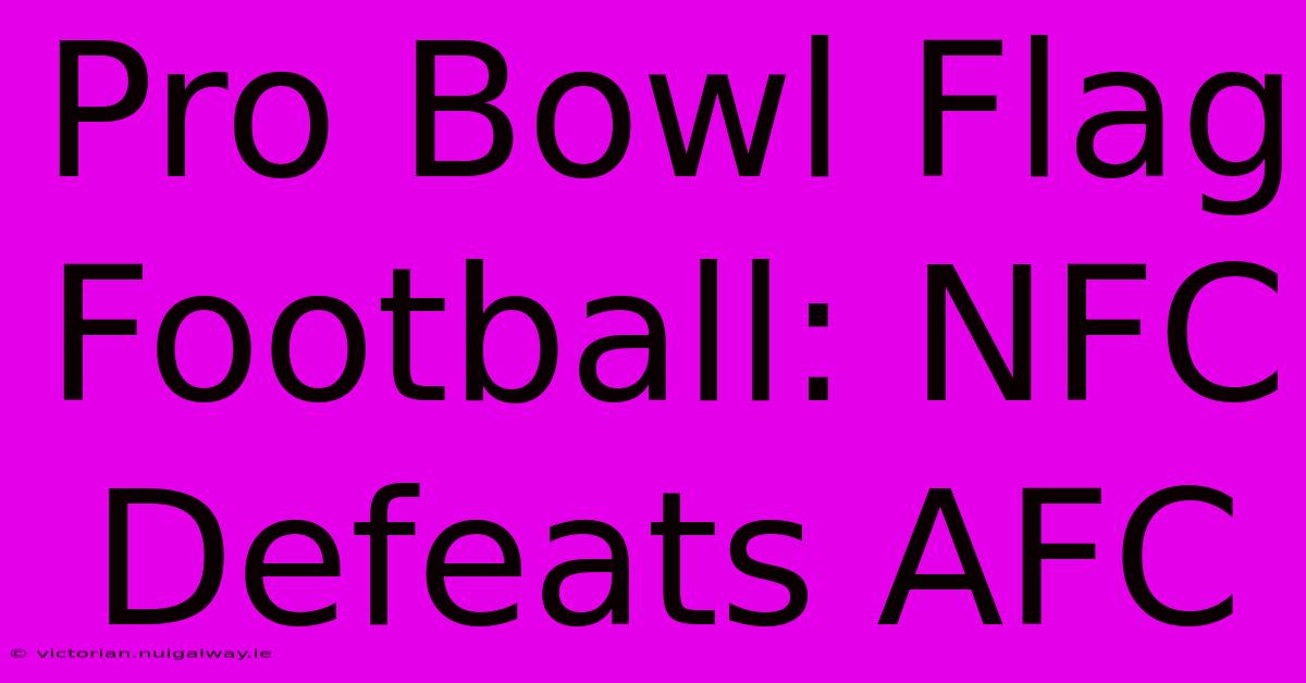 Pro Bowl Flag Football: NFC Defeats AFC