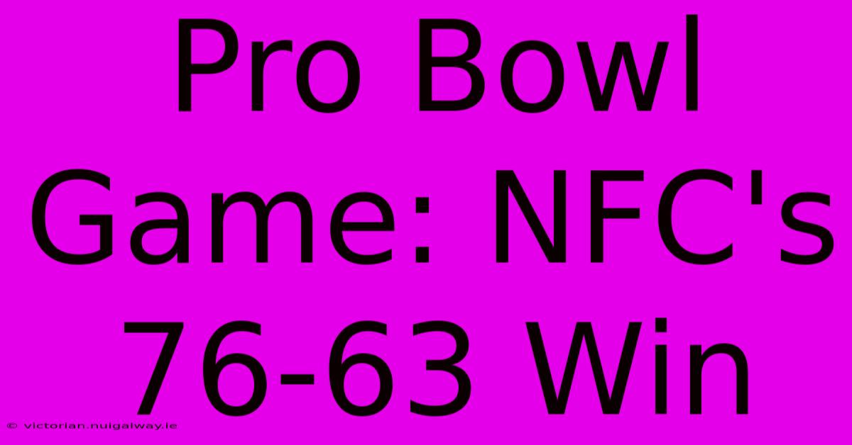 Pro Bowl Game: NFC's 76-63 Win