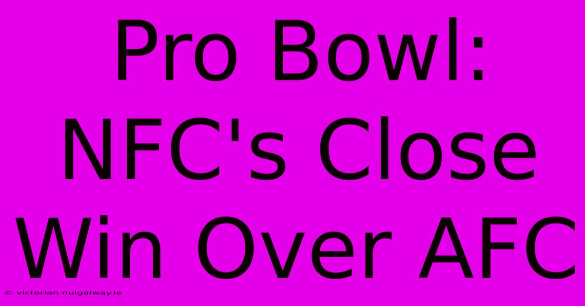 Pro Bowl: NFC's Close Win Over AFC