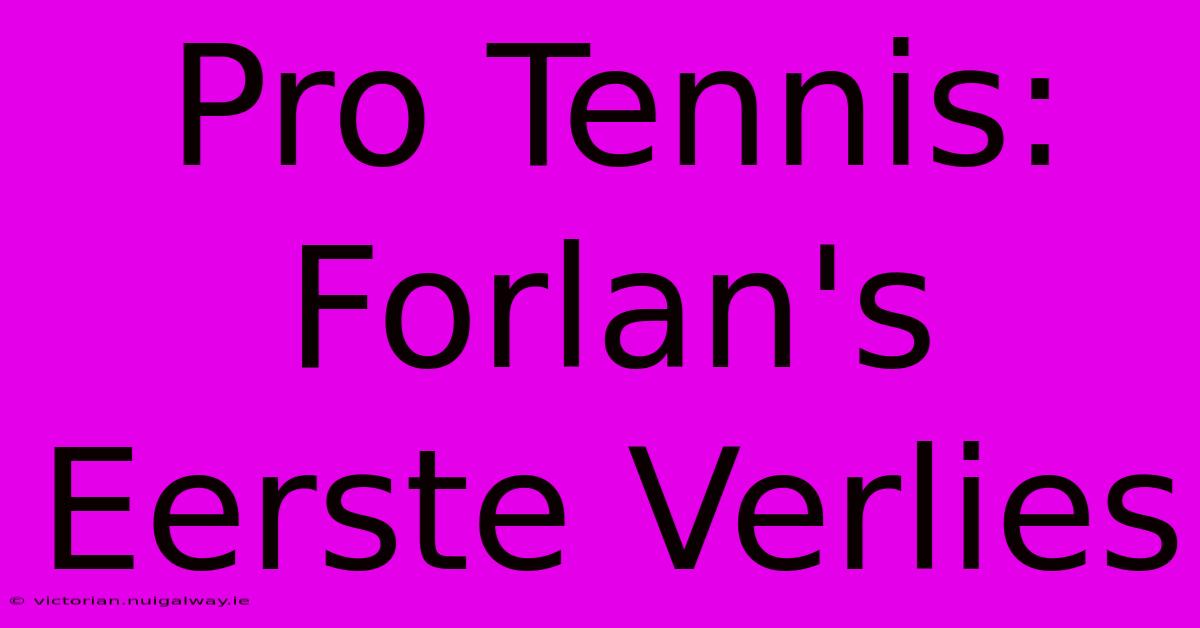 Pro Tennis: Forlan's Eerste Verlies