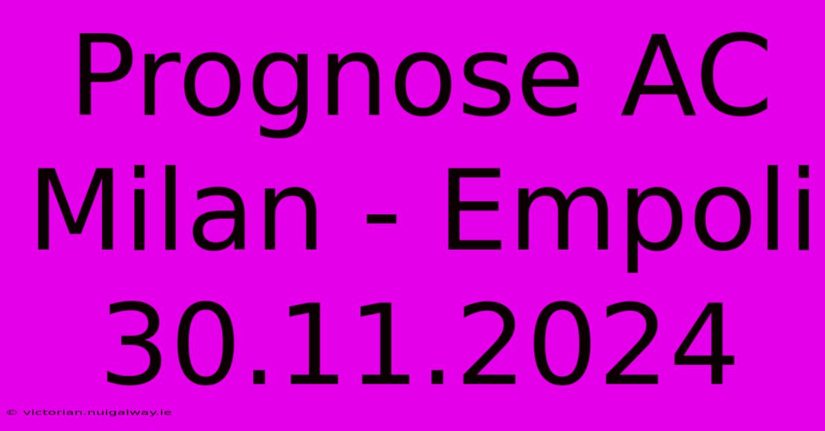 Prognose AC Milan - Empoli 30.11.2024