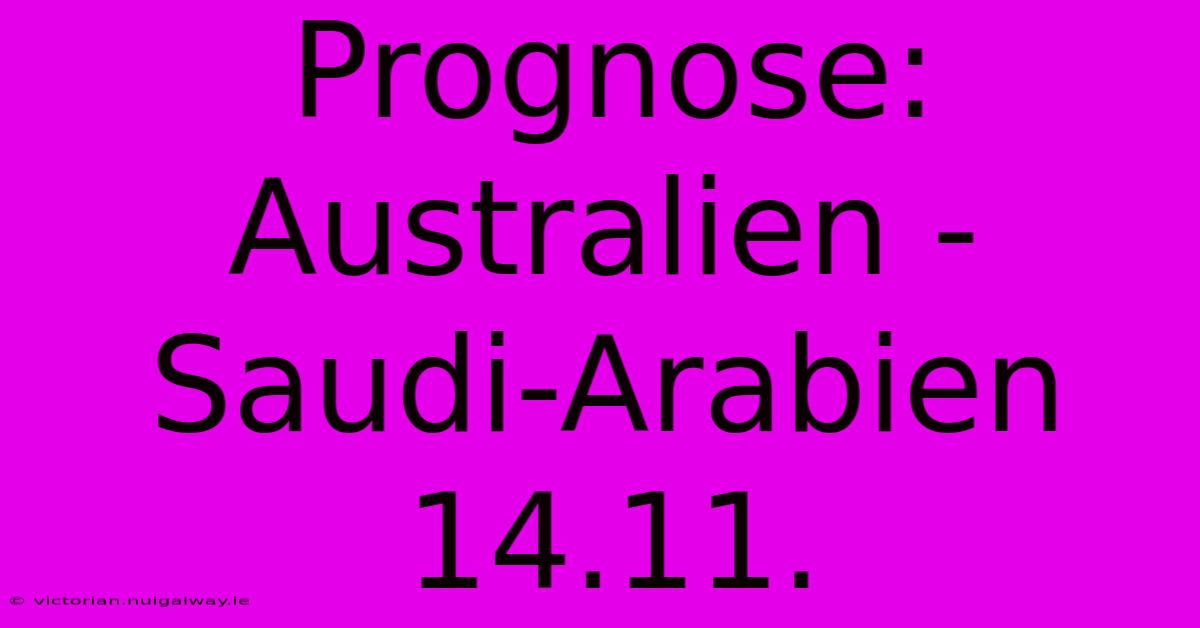 Prognose: Australien - Saudi-Arabien 14.11.