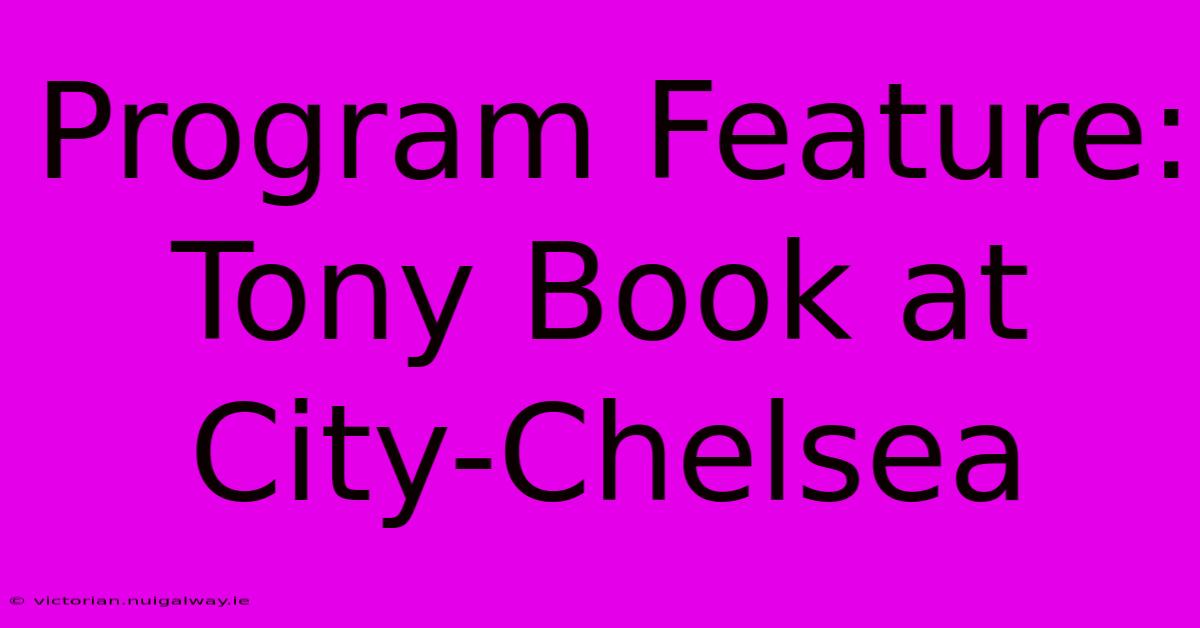 Program Feature: Tony Book At City-Chelsea