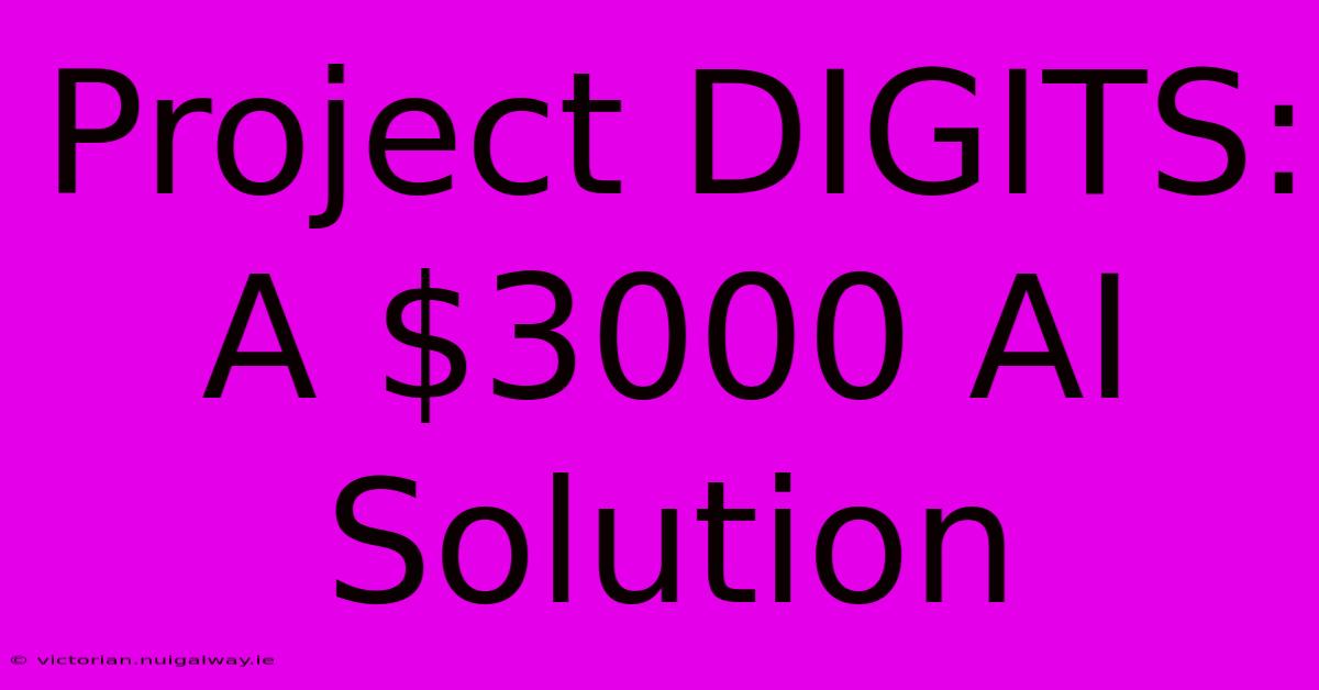 Project DIGITS: A $3000 AI Solution