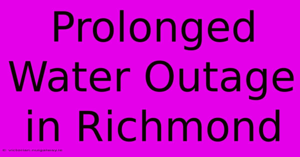 Prolonged Water Outage In Richmond