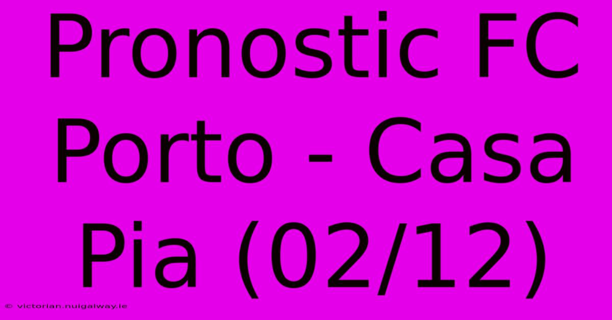 Pronostic FC Porto - Casa Pia (02/12)