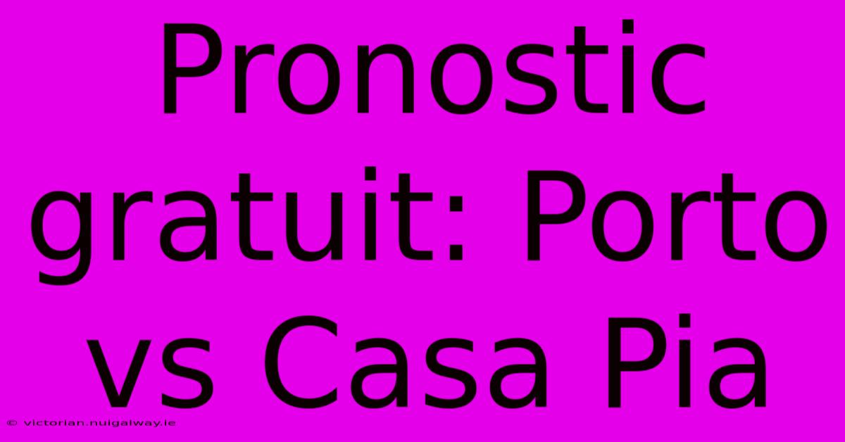 Pronostic Gratuit: Porto Vs Casa Pia