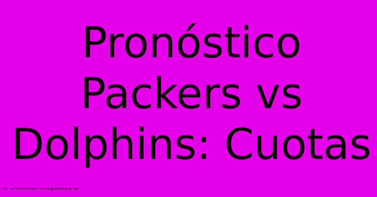 Pronóstico Packers Vs Dolphins: Cuotas