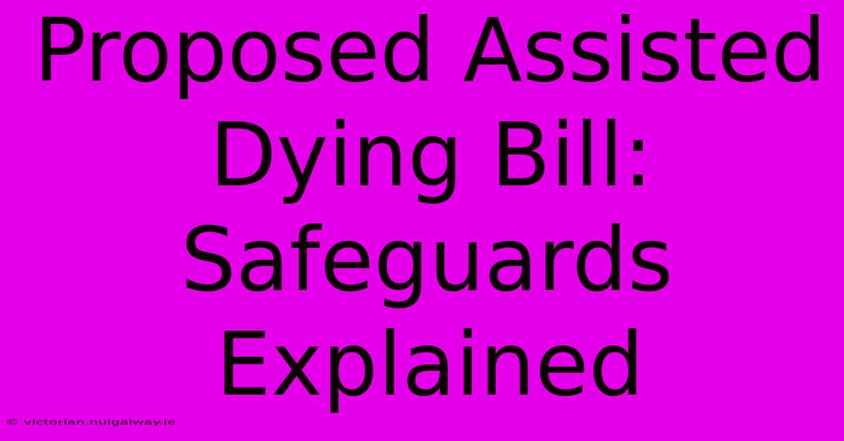 Proposed Assisted Dying Bill: Safeguards Explained