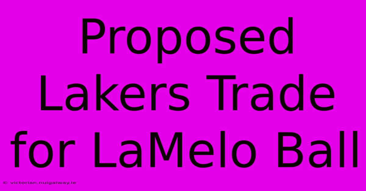 Proposed Lakers Trade For LaMelo Ball