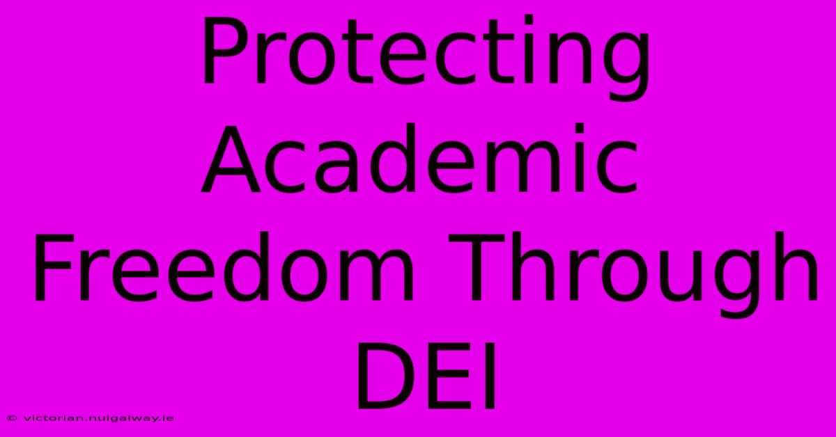 Protecting Academic Freedom Through DEI