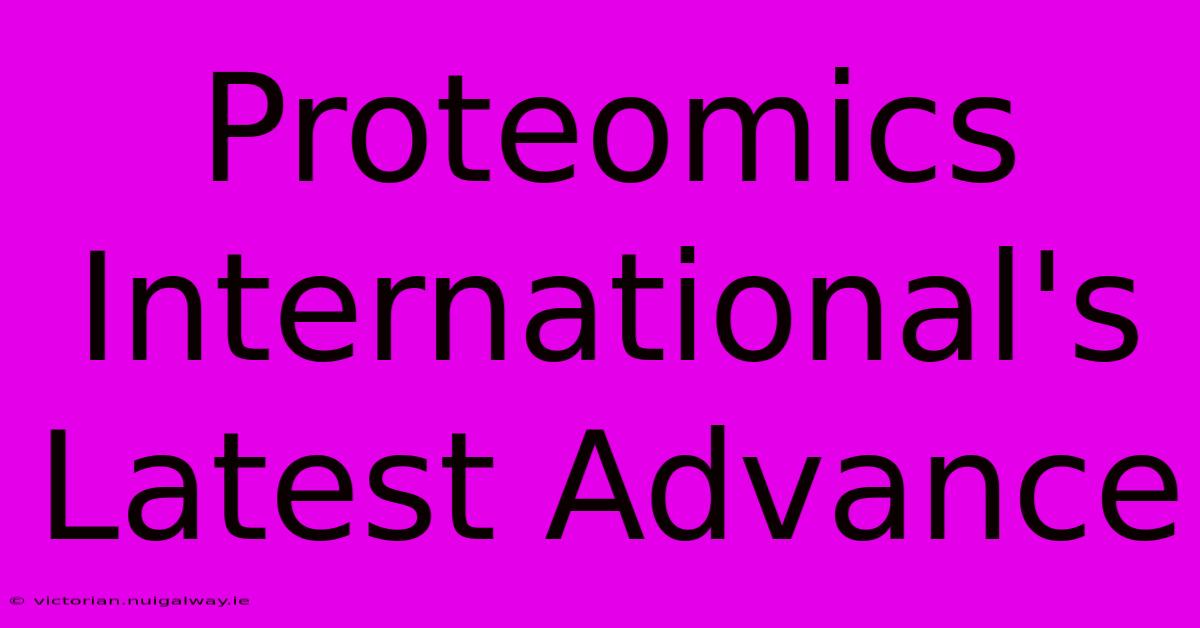 Proteomics International's Latest Advance