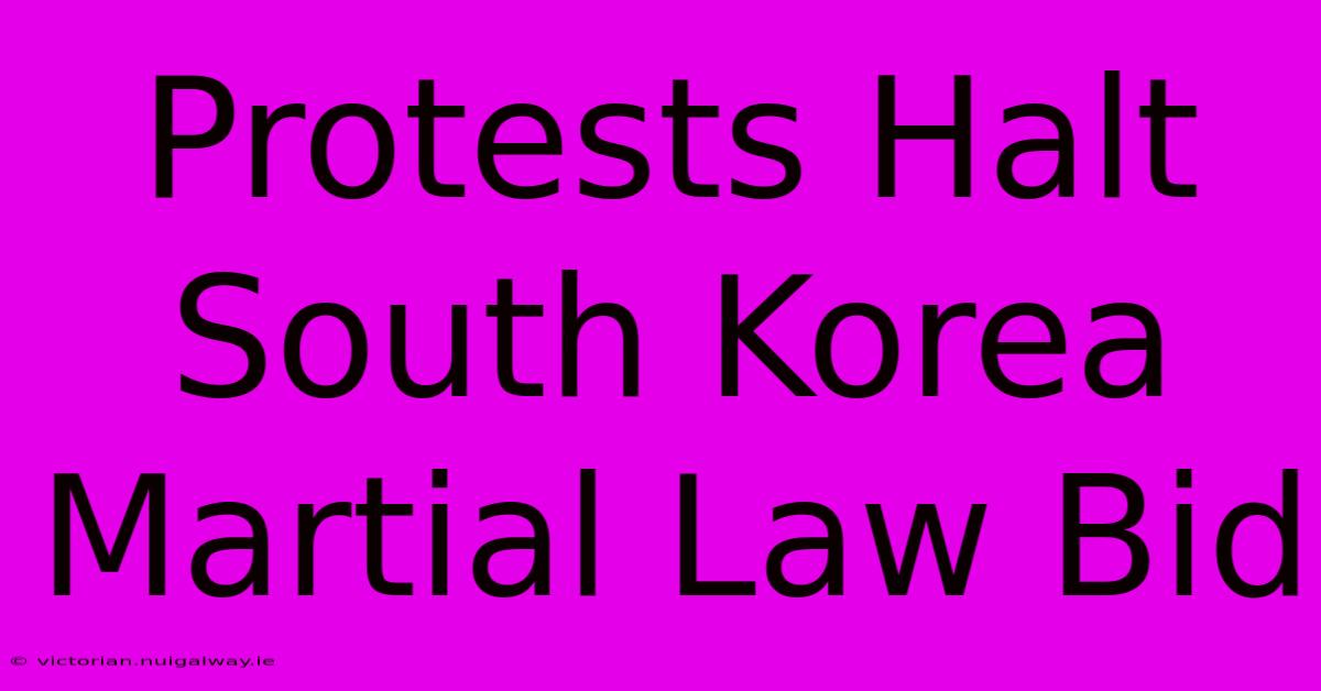 Protests Halt South Korea Martial Law Bid