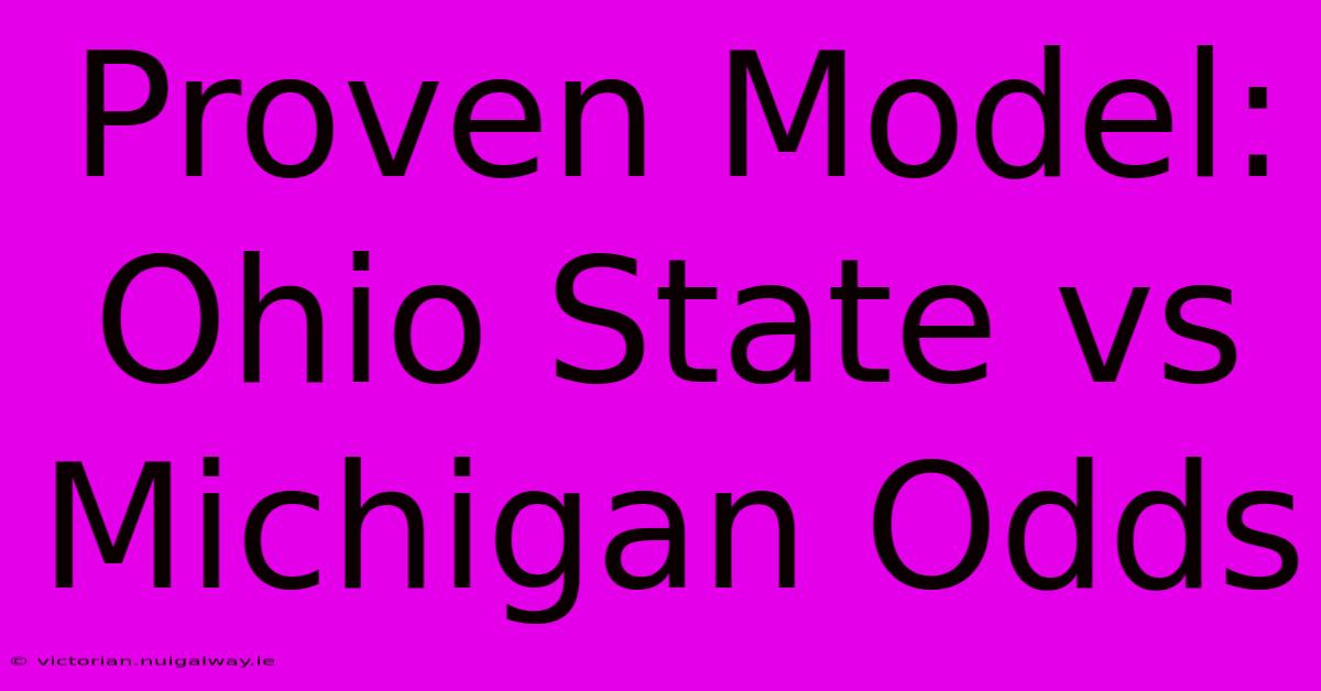 Proven Model: Ohio State Vs Michigan Odds