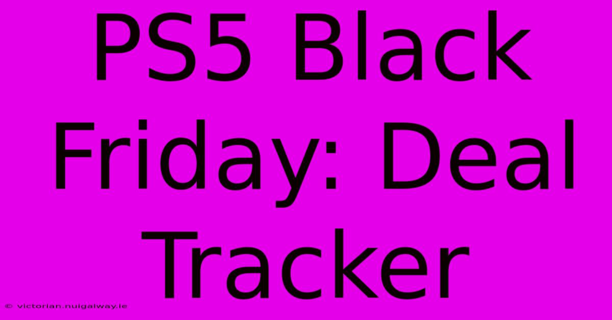 PS5 Black Friday: Deal Tracker