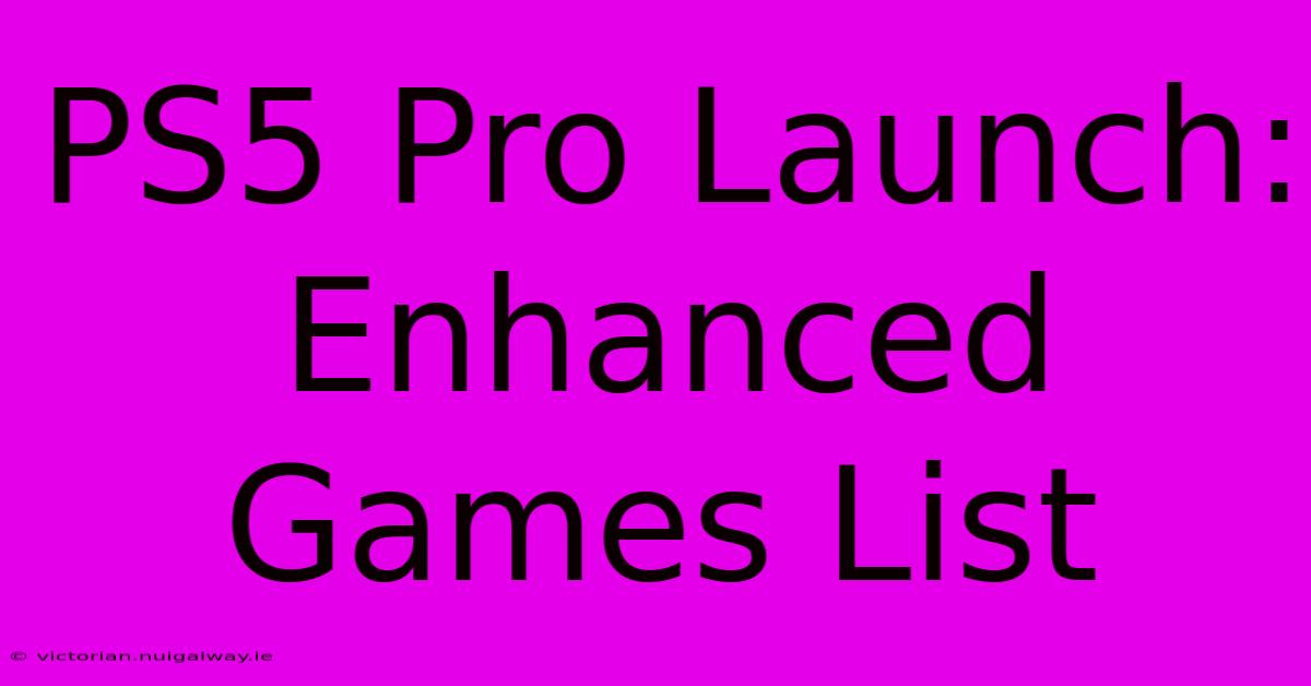 PS5 Pro Launch: Enhanced Games List