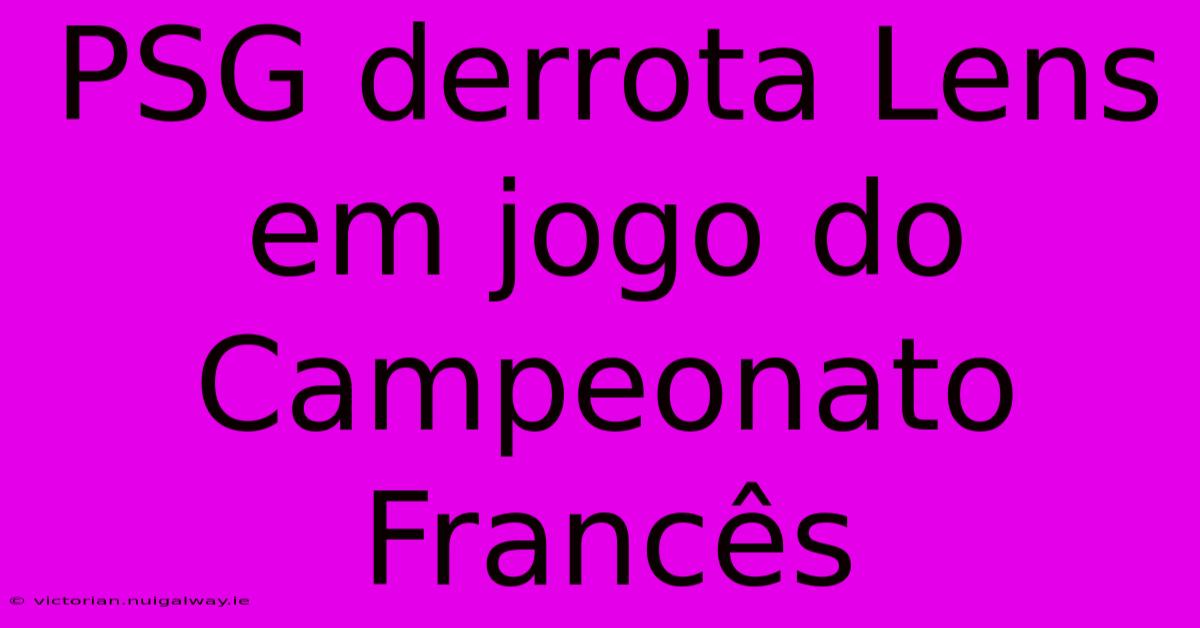 PSG Derrota Lens Em Jogo Do Campeonato Francês