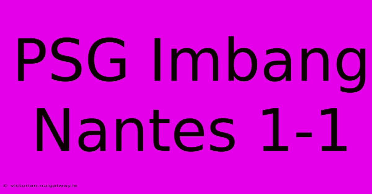 PSG Imbang Nantes 1-1