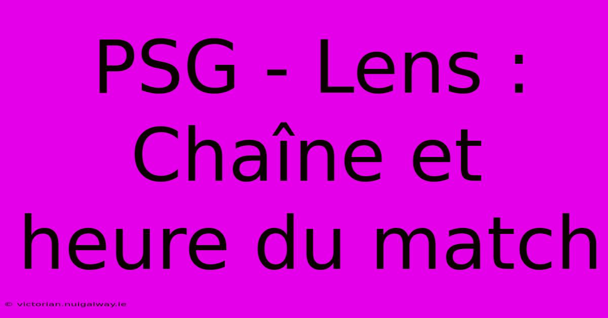 PSG - Lens : Chaîne Et Heure Du Match