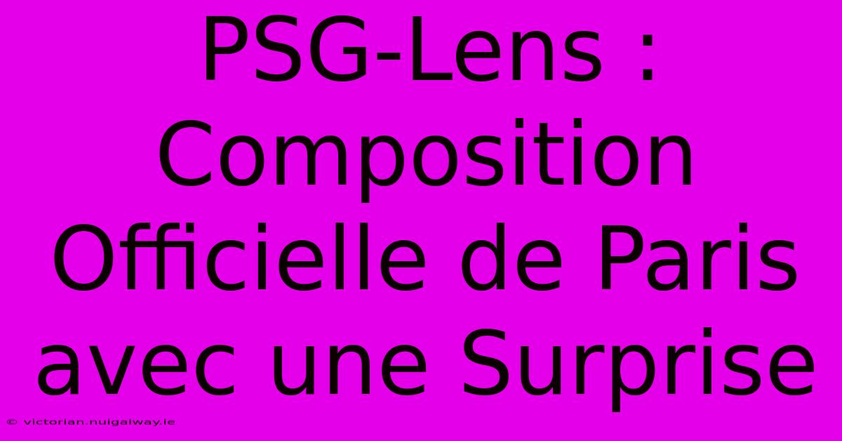 PSG-Lens : Composition Officielle De Paris Avec Une Surprise