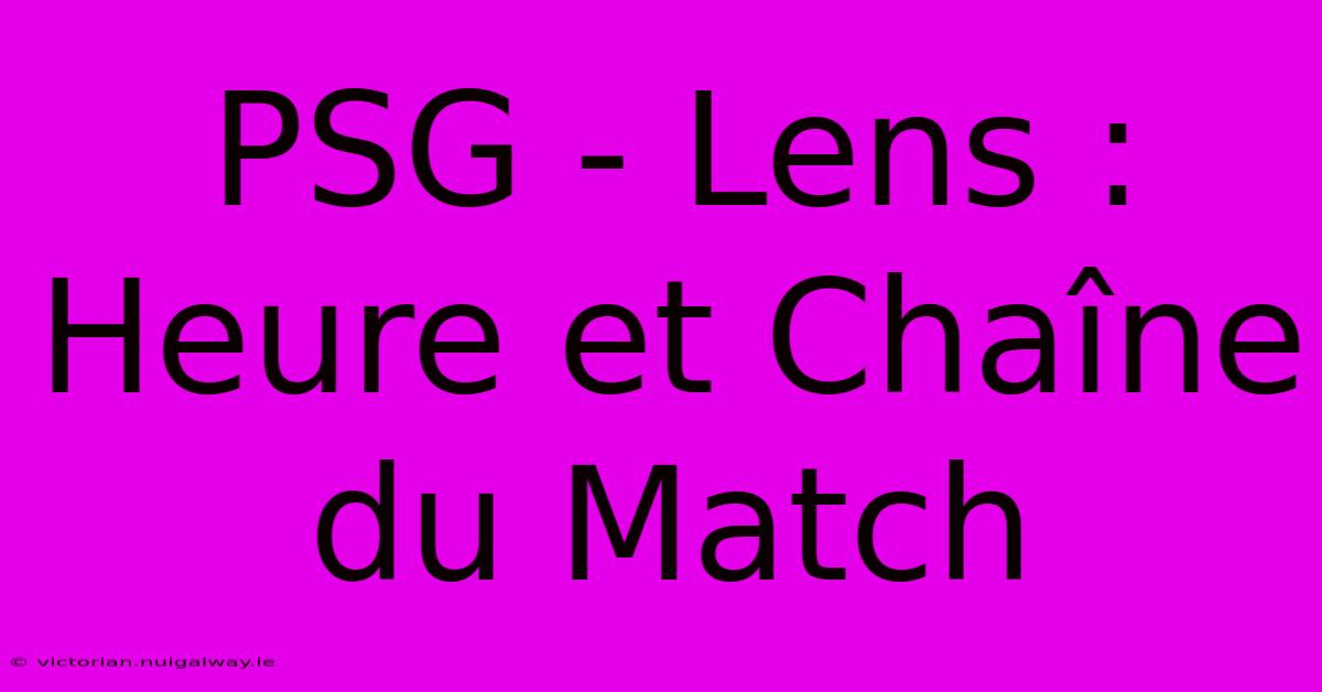 PSG - Lens : Heure Et Chaîne Du Match