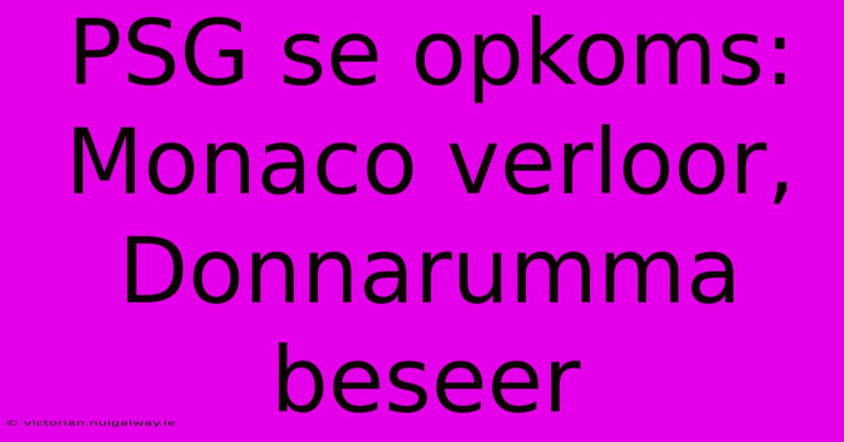 PSG Se Opkoms: Monaco Verloor, Donnarumma Beseer