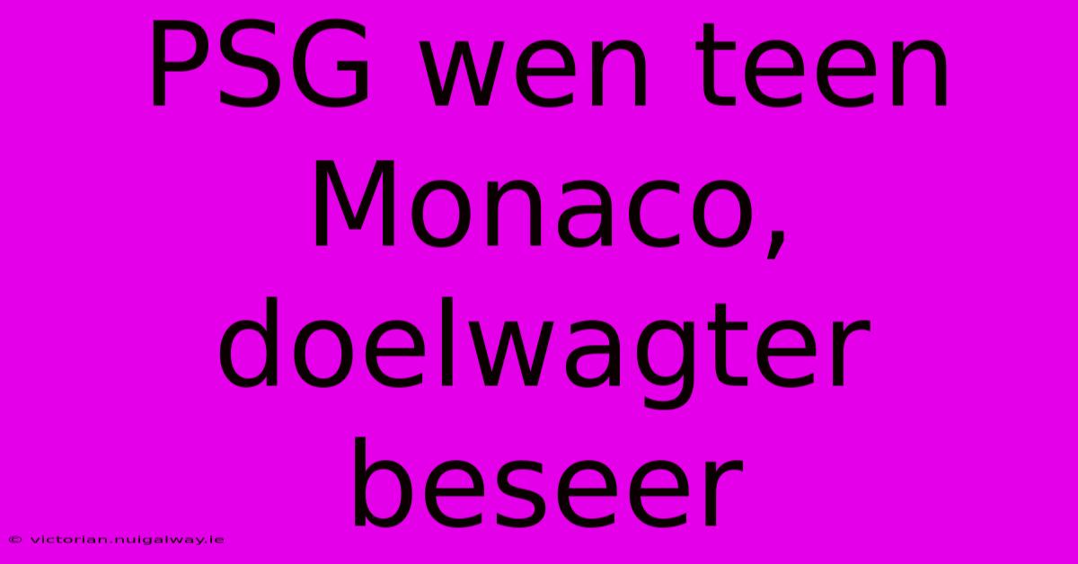 PSG Wen Teen Monaco, Doelwagter Beseer