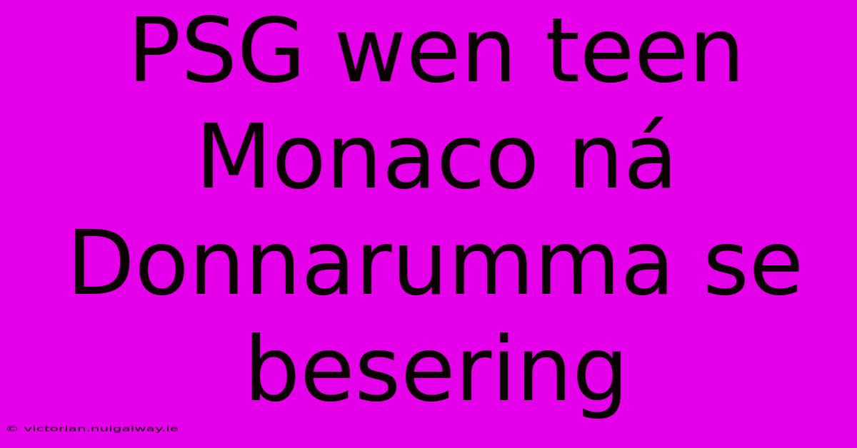 PSG Wen Teen Monaco Ná Donnarumma Se Besering