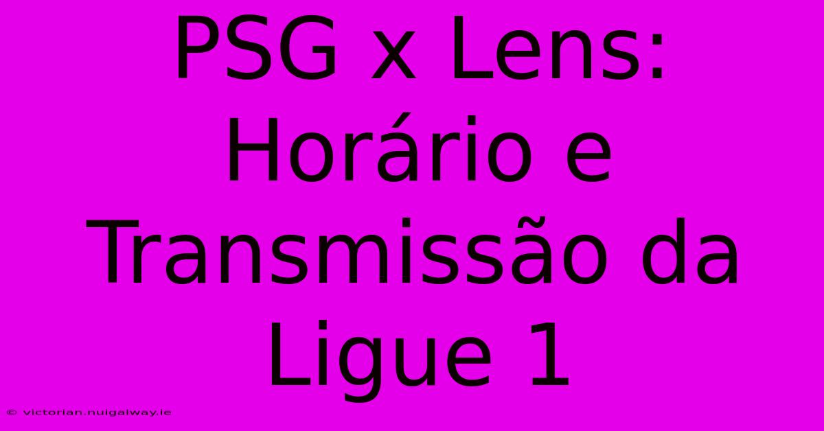 PSG X Lens: Horário E Transmissão Da Ligue 1