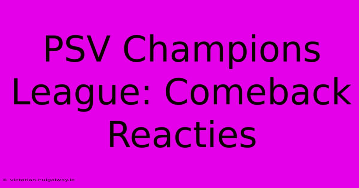 PSV Champions League: Comeback Reacties