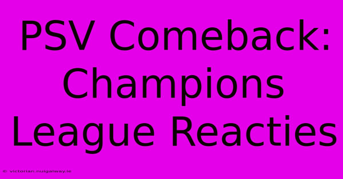 PSV Comeback: Champions League Reacties