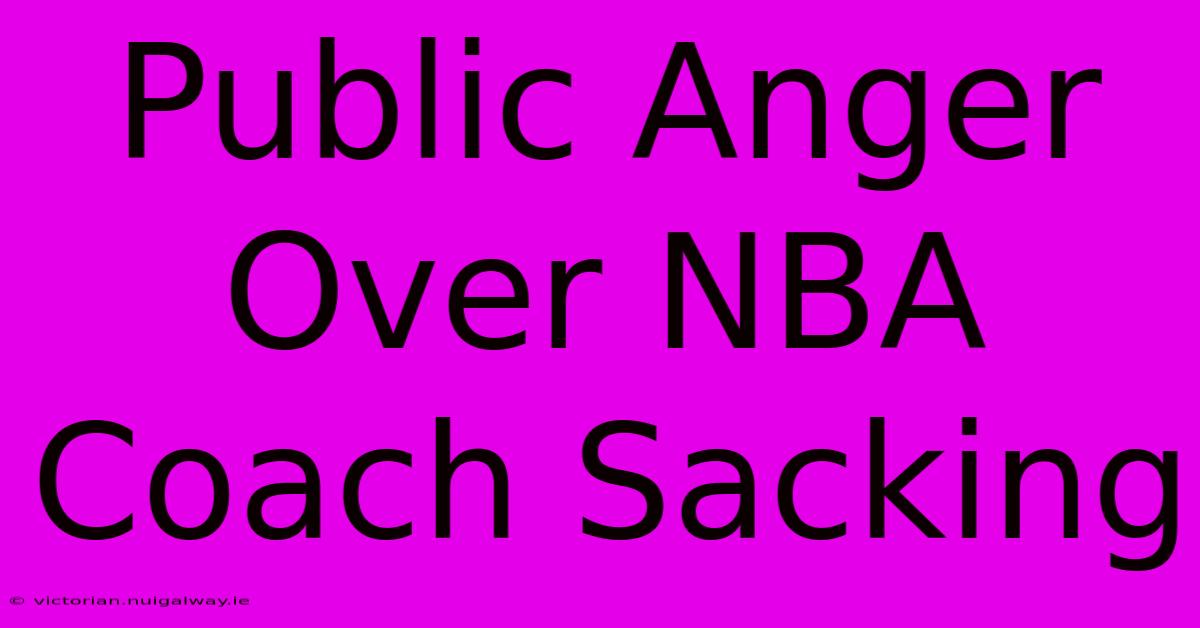 Public Anger Over NBA Coach Sacking