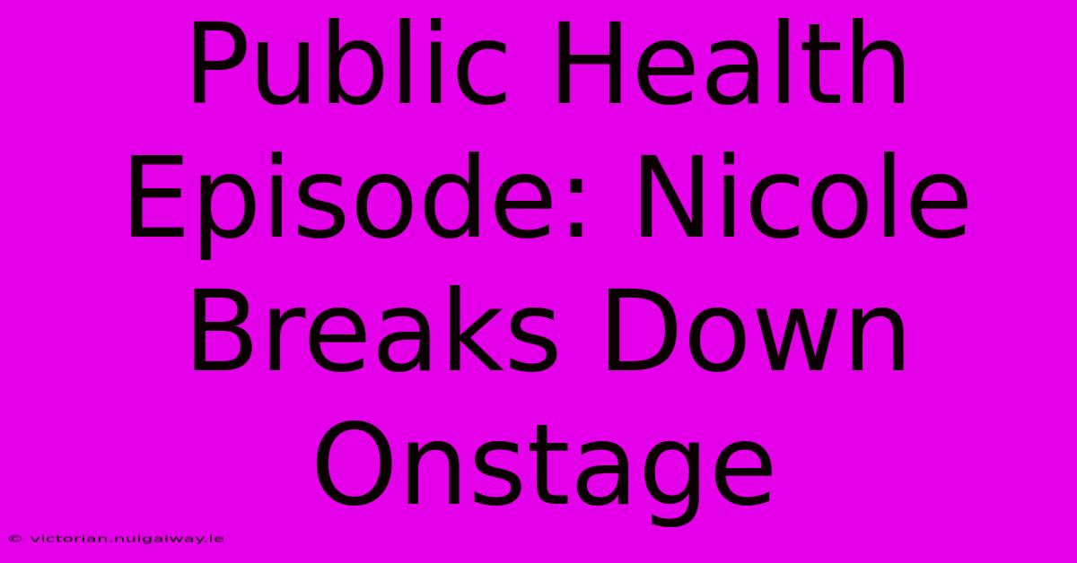 Public Health Episode: Nicole Breaks Down Onstage