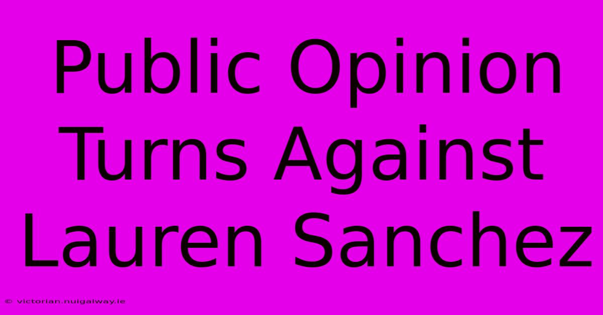 Public Opinion Turns Against Lauren Sanchez